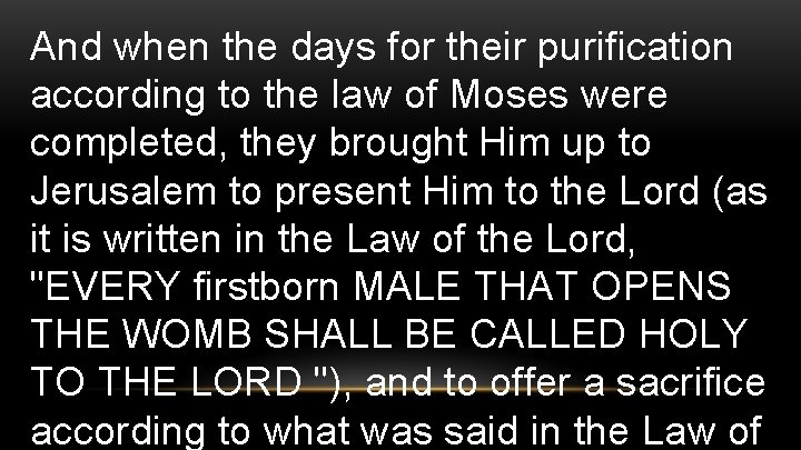 And when the days for their purification according to the law of Moses were