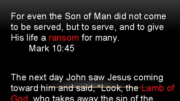 For even the Son of Man did not come to be served, but to