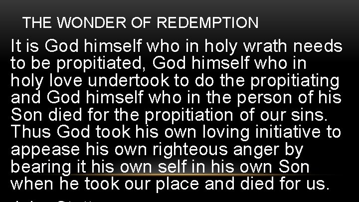 THE WONDER OF REDEMPTION It is God himself who in holy wrath needs to