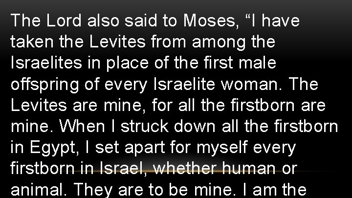 The Lord also said to Moses, “I have taken the Levites from among the