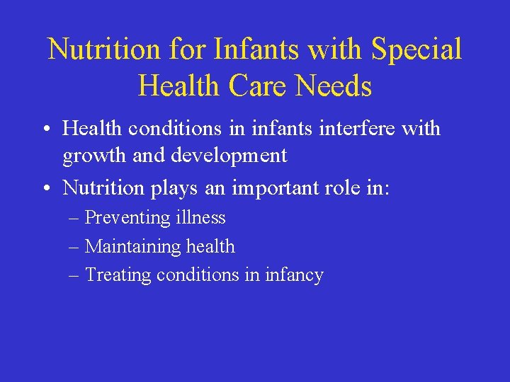 Nutrition for Infants with Special Health Care Needs • Health conditions in infants interfere