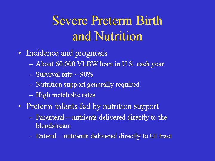 Severe Preterm Birth and Nutrition • Incidence and prognosis – – About 60, 000