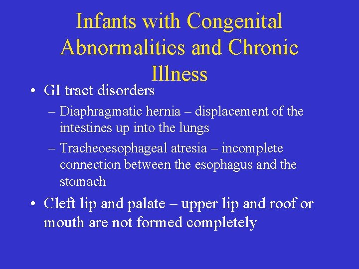 Infants with Congenital Abnormalities and Chronic Illness • GI tract disorders – Diaphragmatic hernia