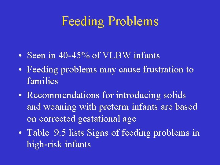 Feeding Problems • Seen in 40 -45% of VLBW infants • Feeding problems may