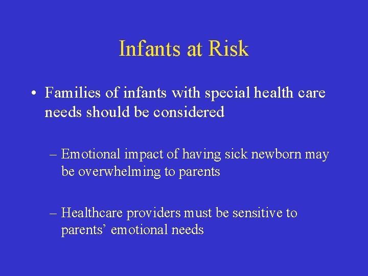 Infants at Risk • Families of infants with special health care needs should be