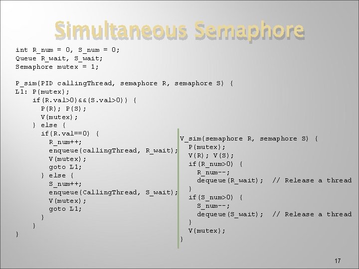 Simultaneous Semaphore int R_num = 0, S_num = 0; Queue R_wait, S_wait; Semaphore mutex