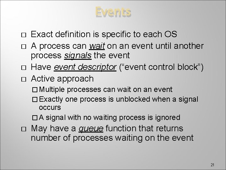 Events � � Exact definition is specific to each OS A process can wait