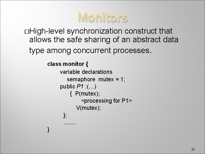 �High-level Monitors synchronization construct that allows the safe sharing of an abstract data type