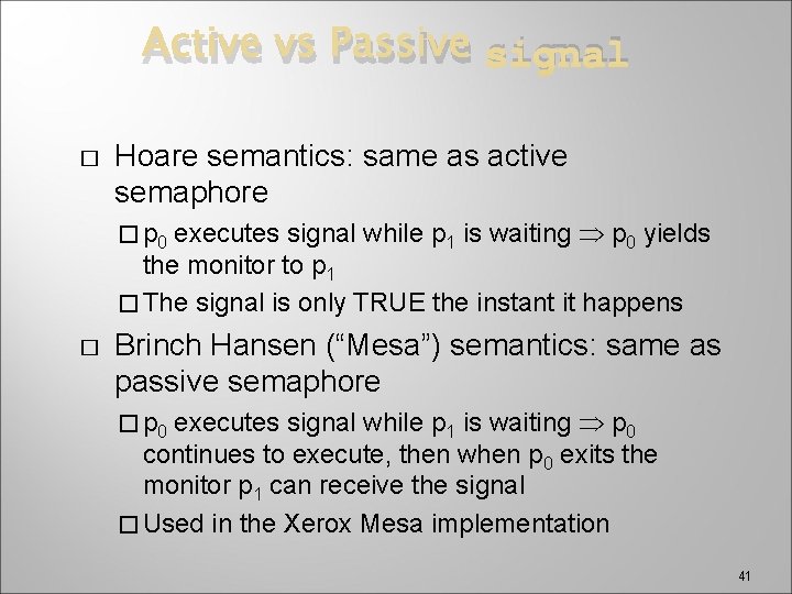 Active vs Passive signal � Hoare semantics: same as active semaphore executes signal while