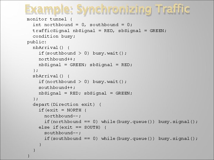 Example: Synchronizing Traffic monitor tunnel { int northbound = 0, southbound = 0; traffic.