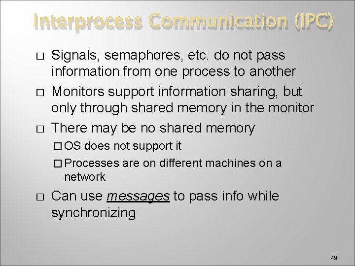 Interprocess Communication (IPC) � � � Signals, semaphores, etc. do not pass information from