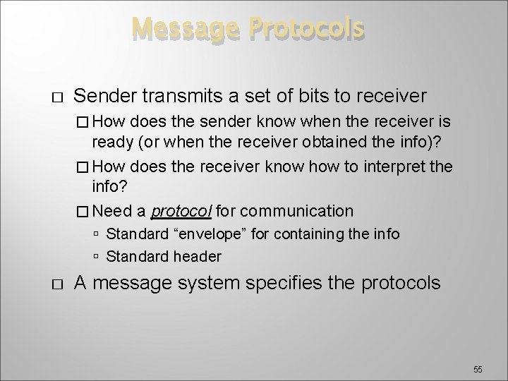 Message Protocols � Sender transmits a set of bits to receiver � How does