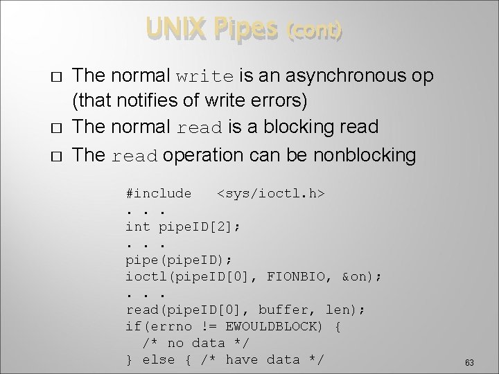 UNIX Pipes � � � (cont) The normal write is an asynchronous op (that