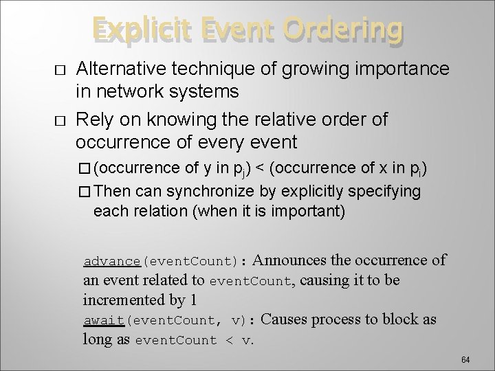 Explicit Event Ordering � � Alternative technique of growing importance in network systems Rely