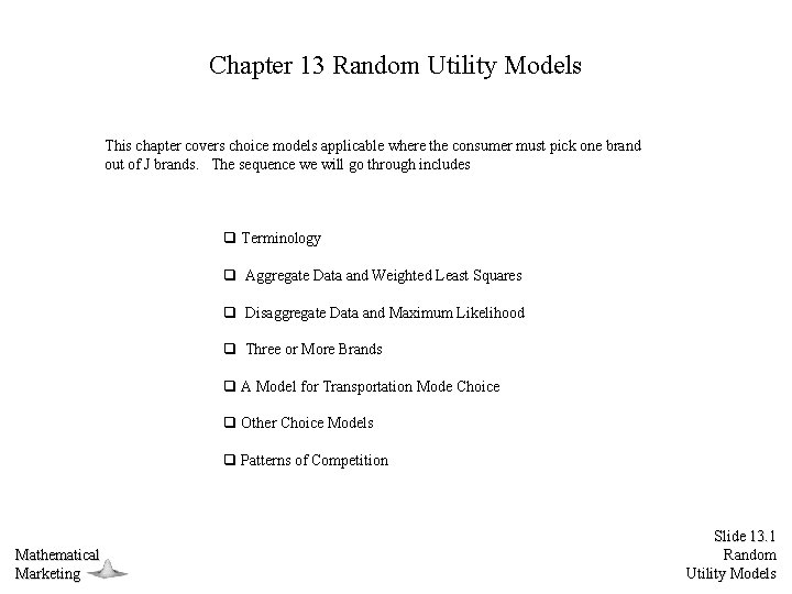 Chapter 13 Random Utility Models This chapter covers choice models applicable where the consumer