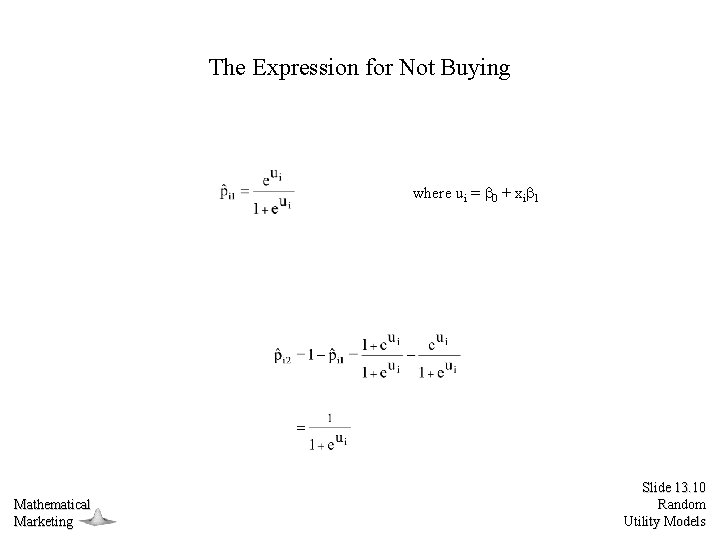 The Expression for Not Buying where ui = 0 + xi 1 Mathematical Marketing