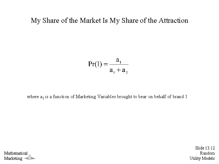 My Share of the Market Is My Share of the Attraction where a 1