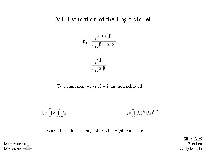 ML Estimation of the Logit Model Two equivalent ways of writing the likelihood We