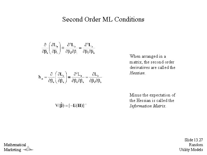 Second Order ML Conditions When arranged in a matrix, the second order derivatives are