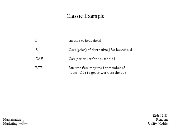 Classic Example Ii Income of household i Cost (price) of alternative j for household