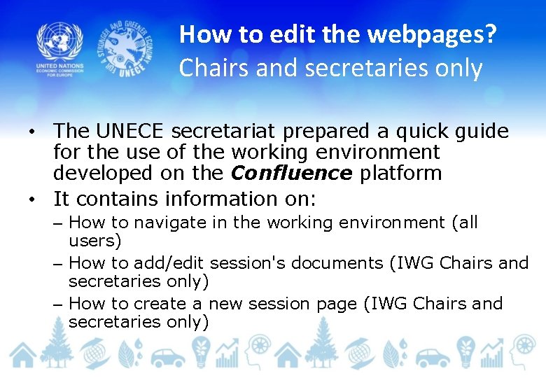 How to edit the webpages? Chairs and secretaries only • The UNECE secretariat prepared