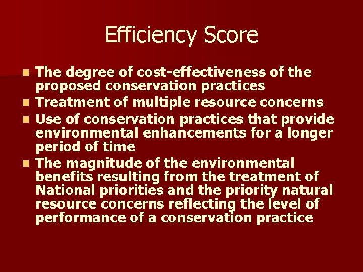 Efficiency Score The degree of cost-effectiveness of the proposed conservation practices n Treatment of