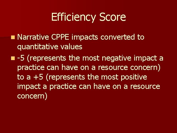 Efficiency Score n Narrative CPPE impacts converted to quantitative values n -5 (represents the