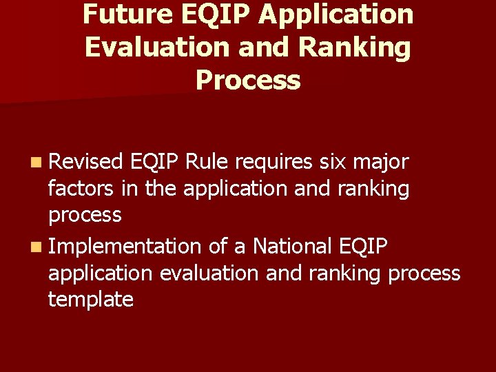 Future EQIP Application Evaluation and Ranking Process n Revised EQIP Rule requires six major