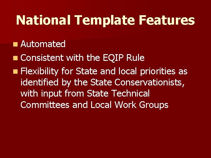 National Template Features n Automated n Consistent with the EQIP Rule n Flexibility for