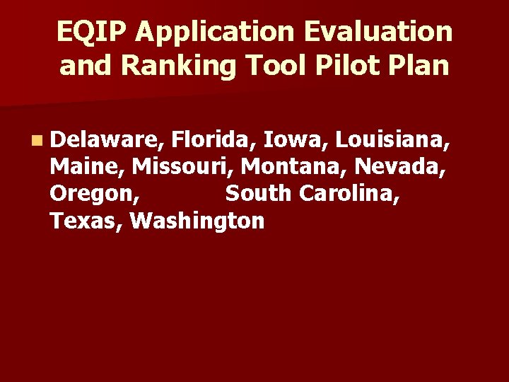 EQIP Application Evaluation and Ranking Tool Pilot Plan n Delaware, Florida, Iowa, Louisiana, Maine,