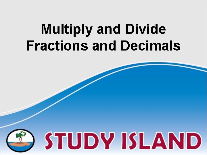 Multiply and Divide Fractions and Decimals 