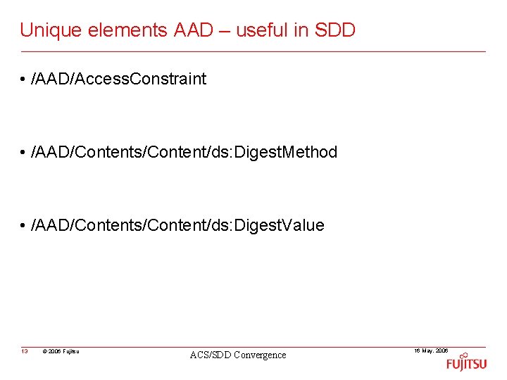 Unique elements AAD – useful in SDD • /AAD/Access. Constraint • /AAD/Contents/Content/ds: Digest. Method