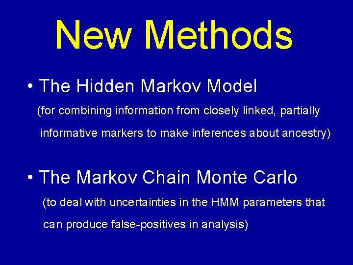 New Methods • The Hidden Markov Model (for combining information from closely linked, partially New Methods • The Hidden Markov Model (for combining information from closely linked, partially