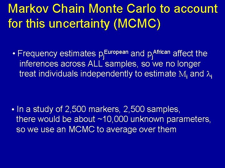 Markov Chain Monte Carlo to account for this uncertainty (MCMC) • Frequency estimates pj. Markov Chain Monte Carlo to account for this uncertainty (MCMC) • Frequency estimates pj.