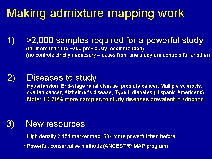 Making admixture mapping work 1) >2, 000 samples required for a powerful study (far Making admixture mapping work 1) >2, 000 samples required for a powerful study (far