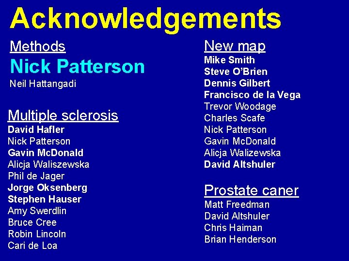 Acknowledgements Methods New map Nick Patterson Mike Smith Steve O’Brien Dennis Gilbert Francisco de Acknowledgements Methods New map Nick Patterson Mike Smith Steve O’Brien Dennis Gilbert Francisco de
