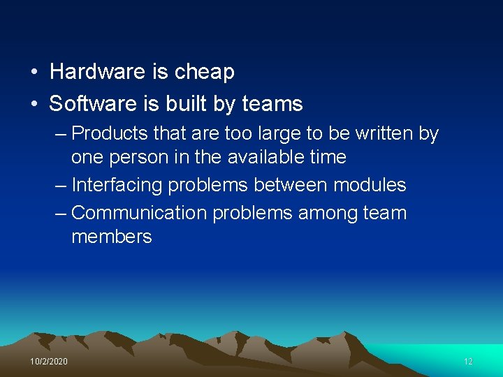  • Hardware is cheap • Software is built by teams – Products that