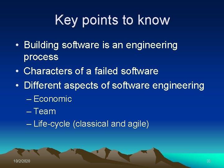 Key points to know • Building software is an engineering process • Characters of
