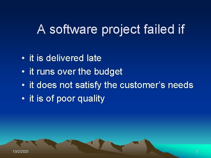 A software project failed if • • 10/2/2020 it is delivered late it runs