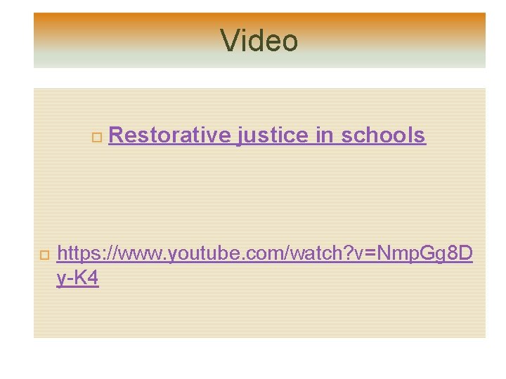 Video Restorative justice in schools https: //www. youtube. com/watch? v=Nmp. Gg 8 D y-K Video Restorative justice in schools https: //www. youtube. com/watch? v=Nmp. Gg 8 D y-K