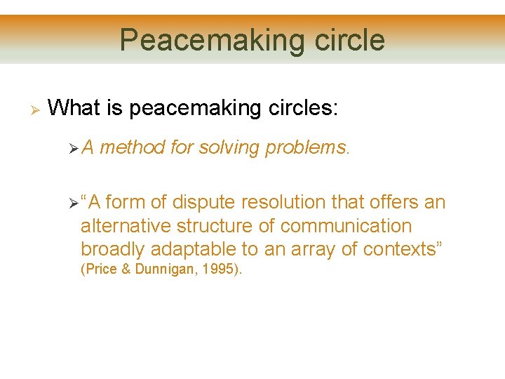Peacemaking circle Ø What is peacemaking circles: ØA method for solving problems. Ø “A Peacemaking circle Ø What is peacemaking circles: ØA method for solving problems. Ø “A