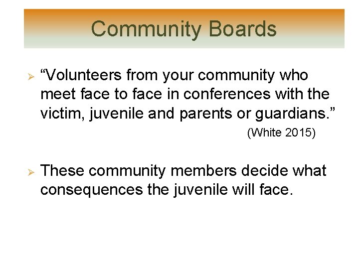 Community Boards Ø “Volunteers from your community who meet face to face in conferences Community Boards Ø “Volunteers from your community who meet face to face in conferences