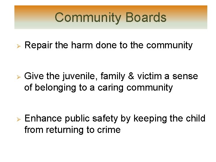 Community Boards Ø Ø Ø Repair the harm done to the community Give the Community Boards Ø Ø Ø Repair the harm done to the community Give the