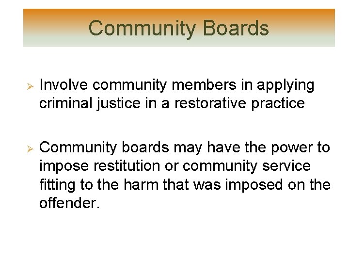 Community Boards Ø Ø Involve community members in applying criminal justice in a restorative Community Boards Ø Ø Involve community members in applying criminal justice in a restorative