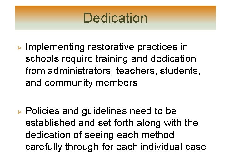 Dedication Ø Ø Implementing restorative practices in schools require training and dedication from administrators, Dedication Ø Ø Implementing restorative practices in schools require training and dedication from administrators,
