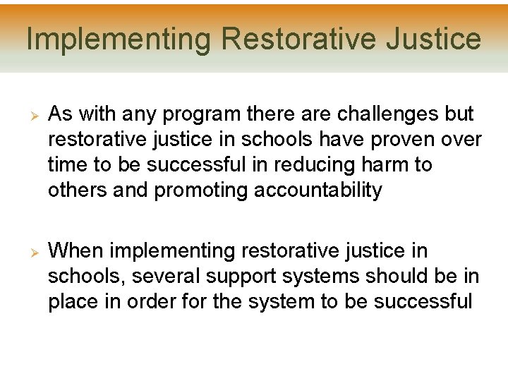 Implementing Restorative Justice Ø Ø As with any program there are challenges but restorative Implementing Restorative Justice Ø Ø As with any program there are challenges but restorative