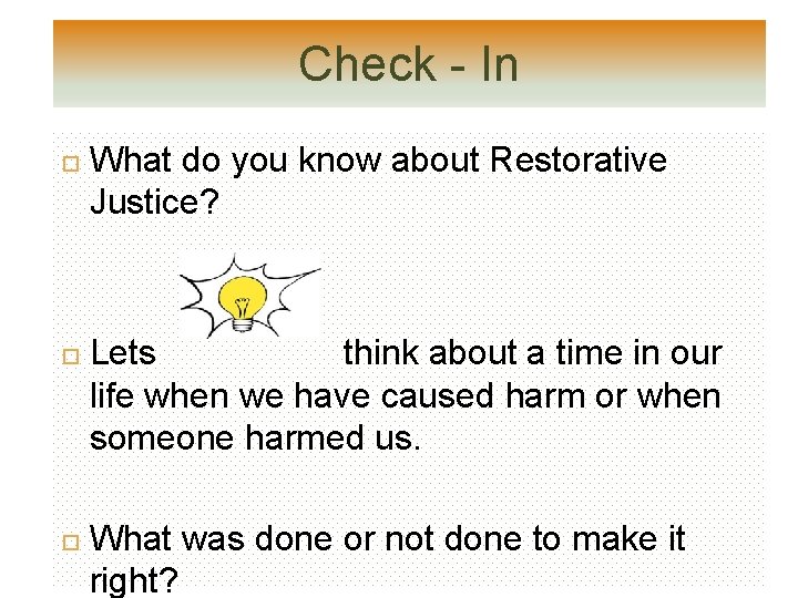 Check - In What do you know about Restorative Justice? Lets think about a Check - In What do you know about Restorative Justice? Lets think about a
