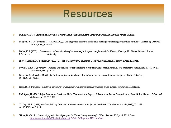 Resources Ø Bazemore, G. , & Umbreit, M. (2001). A Comparison of Four Restorative Resources Ø Bazemore, G. , & Umbreit, M. (2001). A Comparison of Four Restorative
