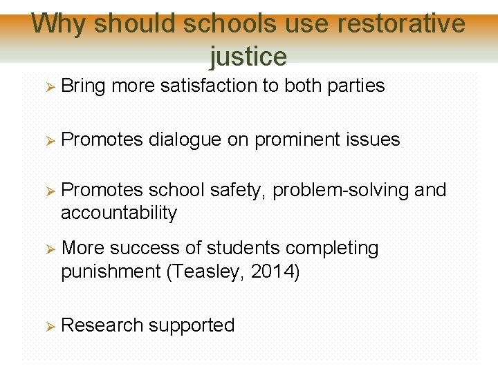 Why should schools use restorative justice Ø Bring more satisfaction to both parties Ø Why should schools use restorative justice Ø Bring more satisfaction to both parties Ø