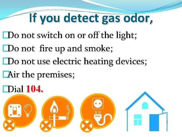 If you detect gas odor, �Do not switch on or off the light; �Do